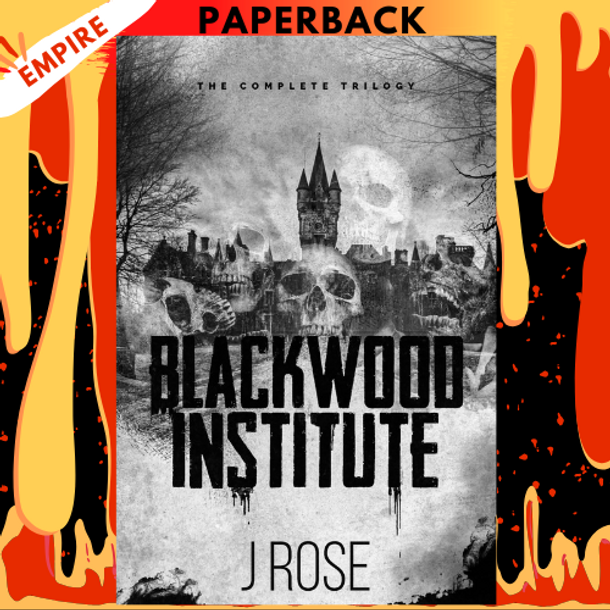 Blackwood Institute: The Complete Trilogy by J Rose