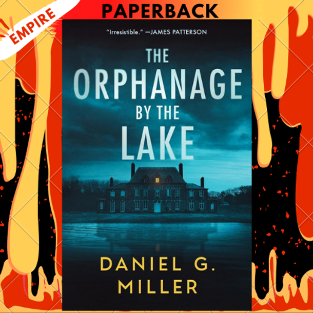 The Orphanage by the Lake by Daniel G. Miller