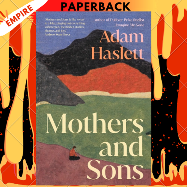 Mothers and Sons: A Novel by Adam Haslett