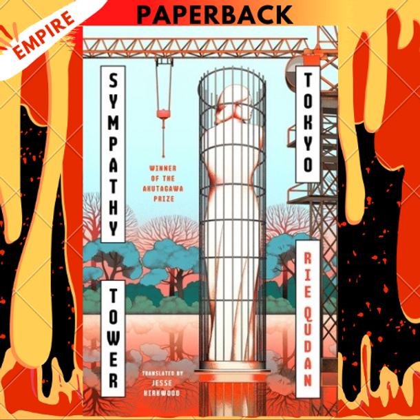 Sympathy Tower Tokyo: A Novel by Rie Qudan, Jesse Kirkwood (Translator)