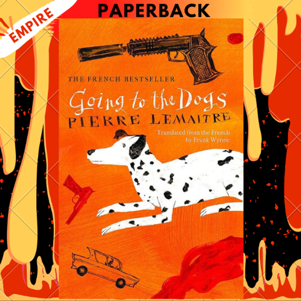 Going to the Dogs by Pierre Lemaitre, Frank Wynne (Translator)
