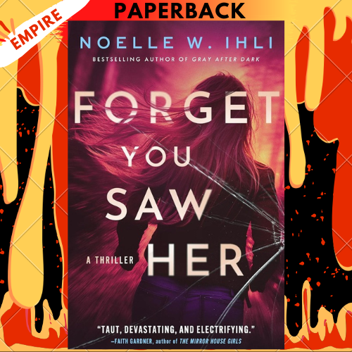 Forget You Saw Her by Noelle W. Ihli