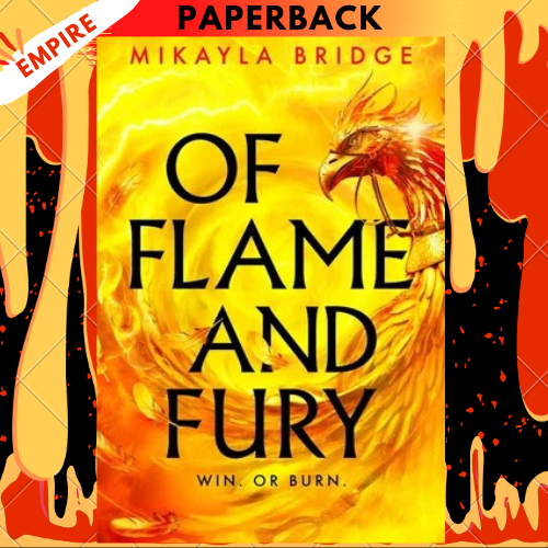 Of Flame and Fury by Mikayla Bridge