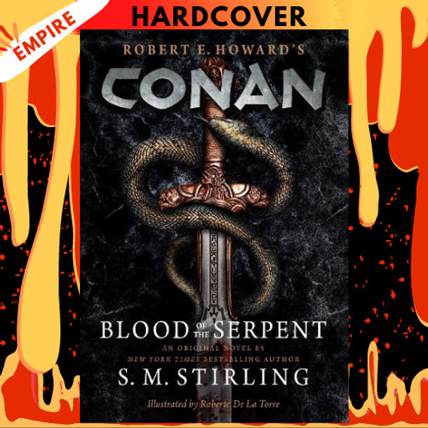 Conan - Blood of the Serpent: The All-New Chronicles of the Worlds Greatest Barbarian Hero by S. M. Stirling