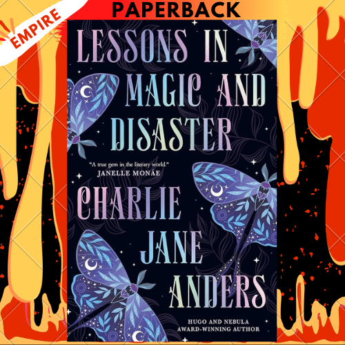 Lessons in Magic and Disaster by Charlie Jane Anders