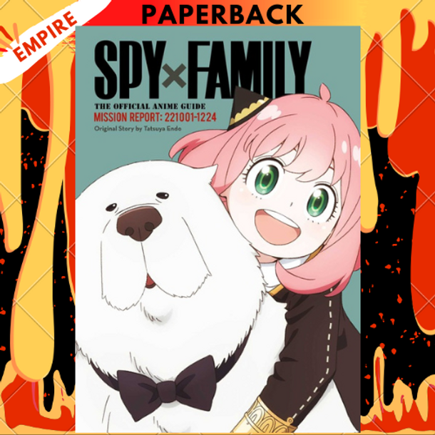 Spy x Family: The Official Anime Guide-Mission Report: 221001-1224 by Tatsuya Endo
