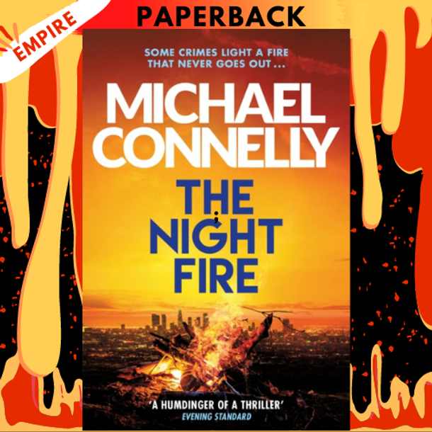 The Night Fire (Harry Bosch Series #22 and Renée Ballard Series #3) by Michael Connelly