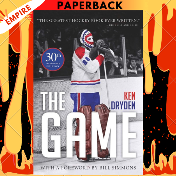 The Game: 30th Anniversary Edition by Ken Dryden The Game: 30th Anniversary Edition by Ken Dryden