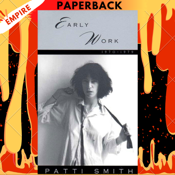 Early Work: 1970-1979 by Patti Smith Early Work: 1970-1979 by Patti Smith