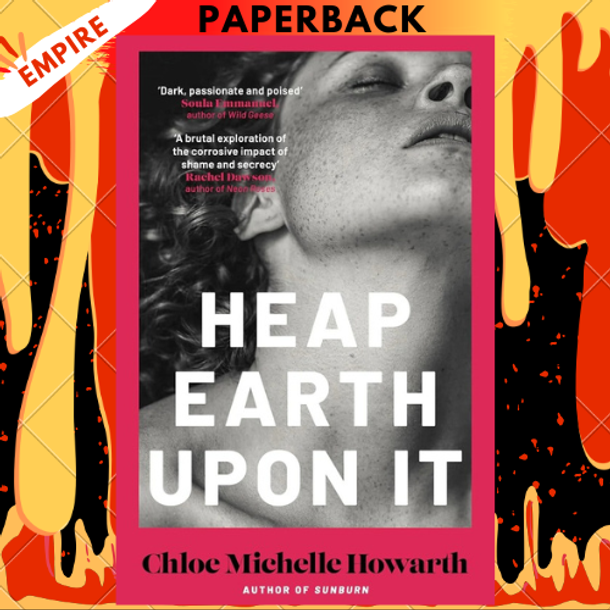 Heap Earth Upon It by Chloe Michelle Howarth Heap Earth Upon It by Chloe Michelle Howarth