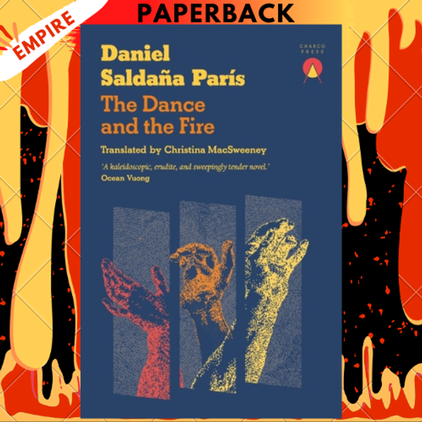 The Dance and the Fire by Daniel Saldana Paris