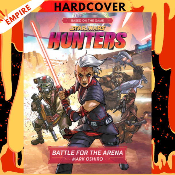 Star Wars Hunters: Battle for the Arena by Mark Oshiro, Lucasfilm Press (Illustrator)