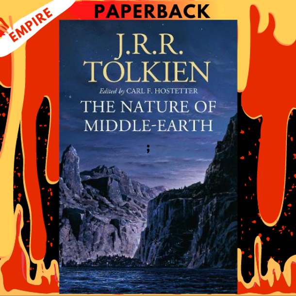 The Nature of Middle-earth by J. R. R. Tolkien, Carl F Hostetter