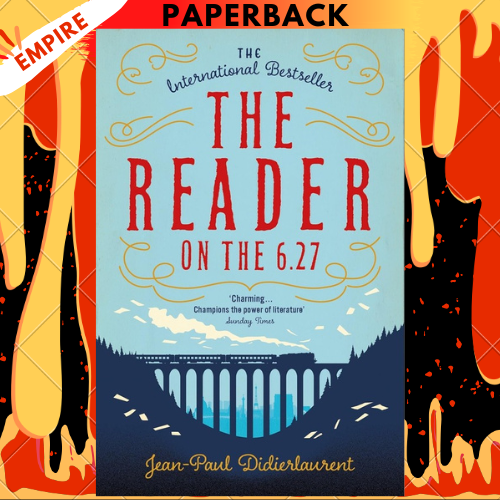 The Reader on the 6.27 by Jean-Paul Didierlaurent, Ros Schwartz (Translator)