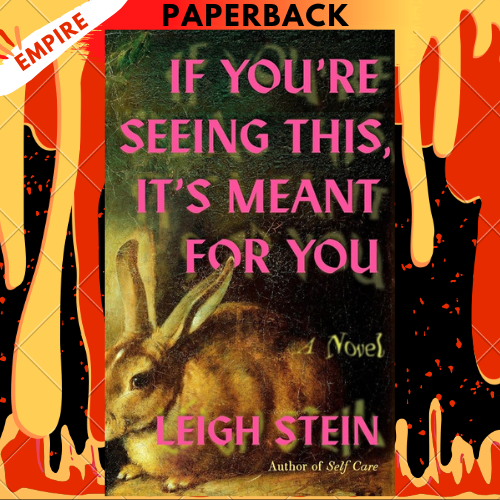 If You're Seeing This, It's Meant for You by Leigh Stein