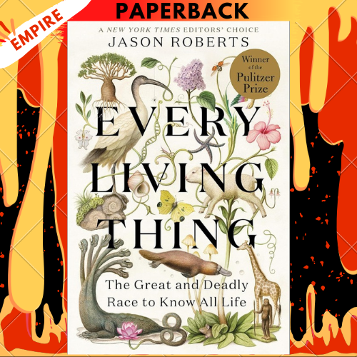 Every Living Thing: The Great and Deadly Race to Know All Life (Pulitzer Prize Winner) by Jason Roberts