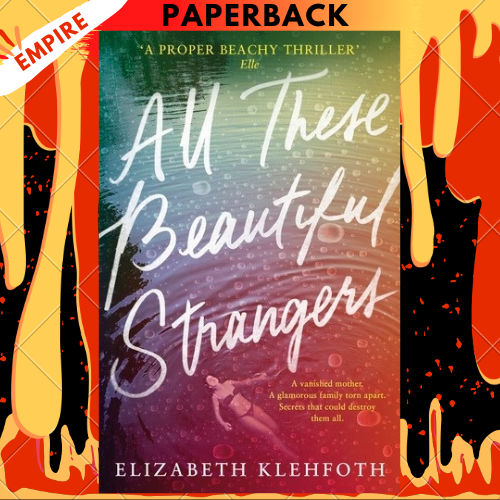 All These Beautiful Strangers by Elizabeth Klehfoth