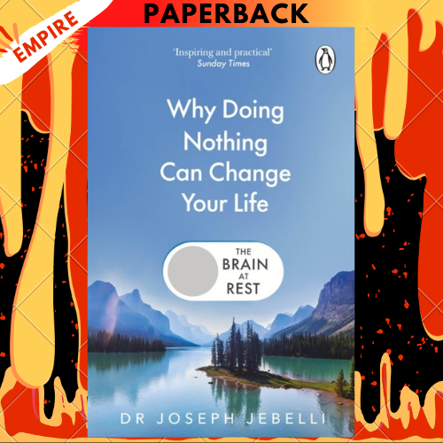 The Brain at Rest: How the Art and Science of Doing Nothing Can Improve Your Life by Joseph Jebelli PhD