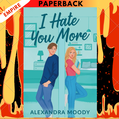 I Hate You More by Alexandra Moody