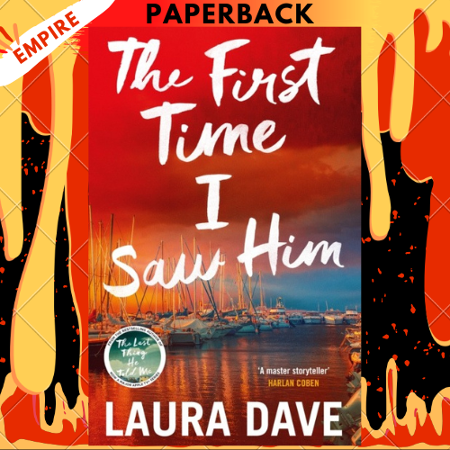 The First Time I Saw Him (Hannah Hall, #2) by Laura Dave