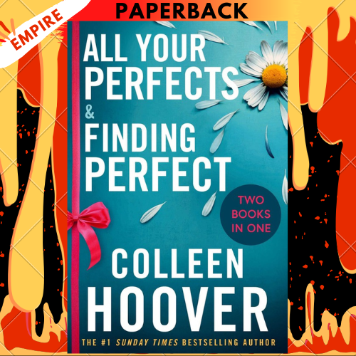 All Your Perfects / Finding Perfect Bind-up: A Special Bind-Up Edition Featuring The Fourth And Fifth Instalments In The Addictive And Heartwarming Hopeless Series by Colleen Hoover