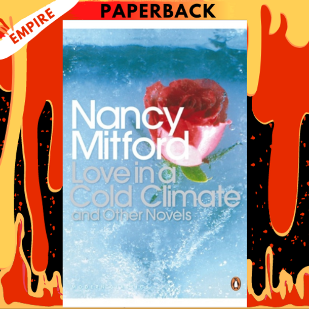 Love in a Cold Climate - Penguin Modern Classics by Nancy Mitford