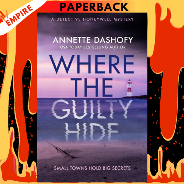 Where the Guilty Hide (A Detective Honeywell Mystery, Book 1) by Annette Dashofy