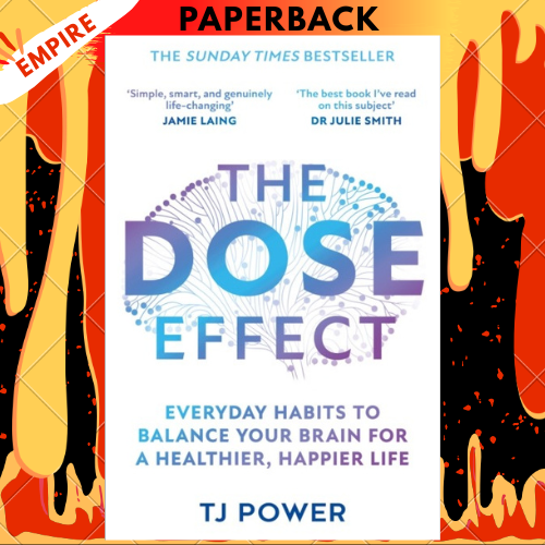 The DOSE Effect: Optimize Your Brain and Body by Boosting Your Dopamine, Oxytocin, Serotonin, and Endorphins by Tj Power