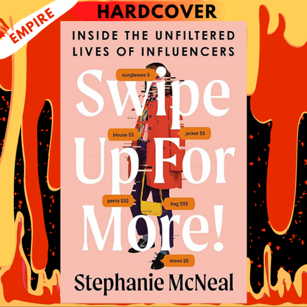Swipe Up for More!: Inside the Unfiltered Lives of Influencers by Stephanie McNeal