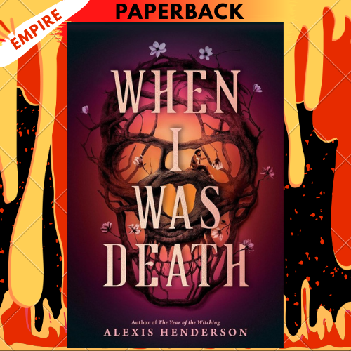 When I Was Death by Alexis Henderson