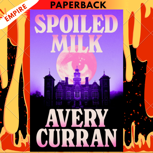 Spoiled Milk by Avery Curran