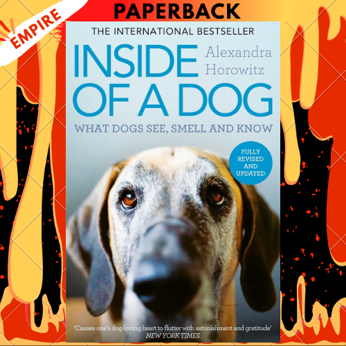 Inside of a Dog: What Dogs See, Smell, and Know by Alexandra Horowitz