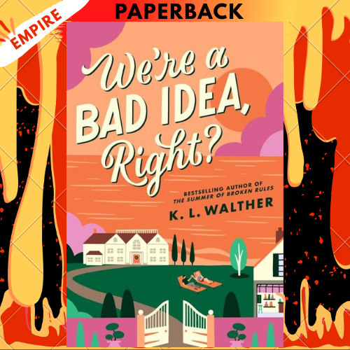 We’re a Bad Idea, Right? by K.L. Walther