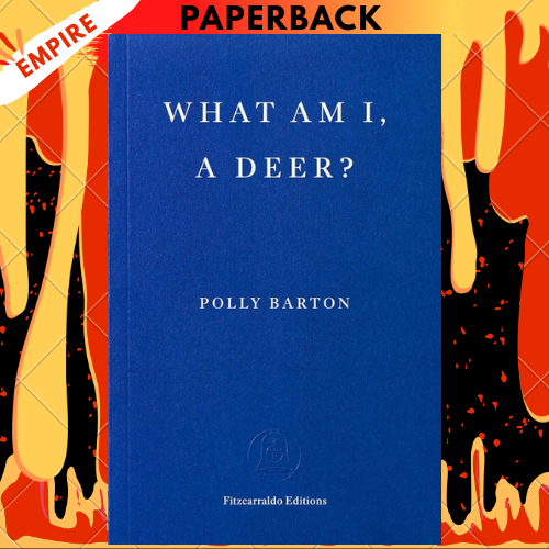 What Am I, A Deer? by Polly Barton