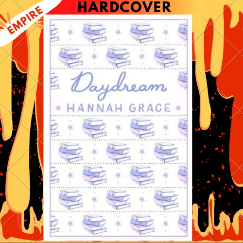 Daydream: Deluxe Edition Hardcover by Hannah Grace