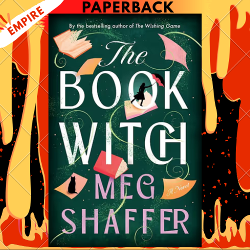 The Book Witch: A Magical Love Letter To Books, Book Boyfriends And Storytelling by Meg Shaffer