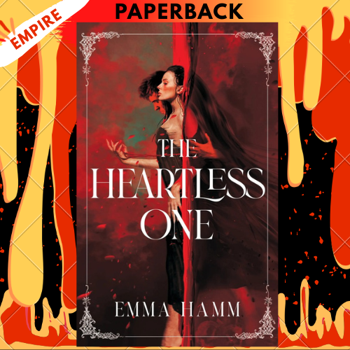 The Heartless One by Emma Hamm