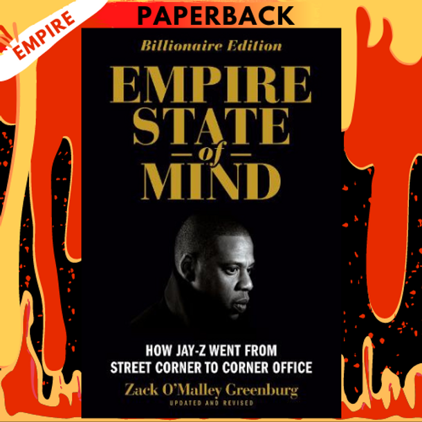 Empire State of Mind: How Jay-Z Went From Street Corner to Corner Office by Zack O'Malley Greenburg