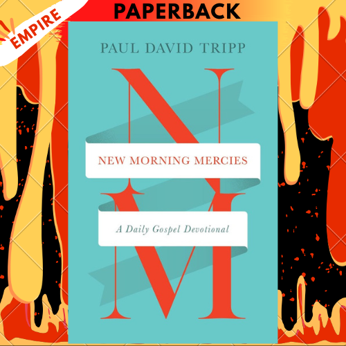 New Morning Mercies: A Daily Gospel Devotional by Paul David Tripp