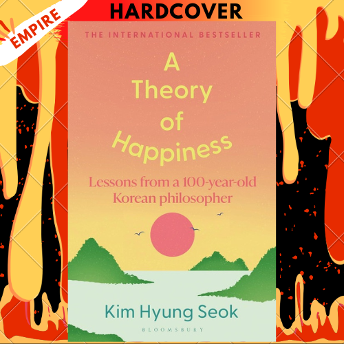 A Theory of Happiness: Lessons from a 100 year old Korean Philosopher by Hyung-Seok Kim