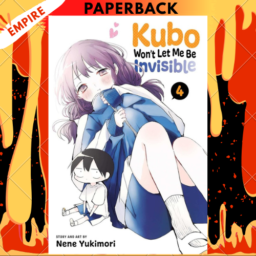 Kubo Won't Let Me Be Invisible, Vol. 4 by Nene Yukimori