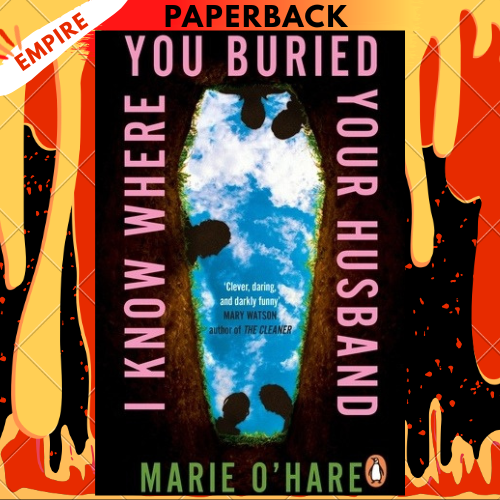 I Know Where You Buried Your Husband by Marie O'Hare