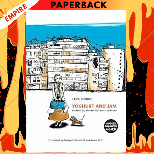Yoghurt and Jam: or How My Mother Became Lebanese by Lena Merhej