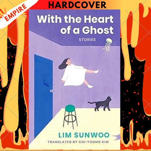 With the Heart of a Ghost: Stories by Sunwoo Lim