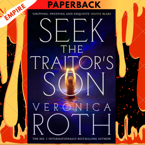Seek The Traitor's Son by Veronica Roth