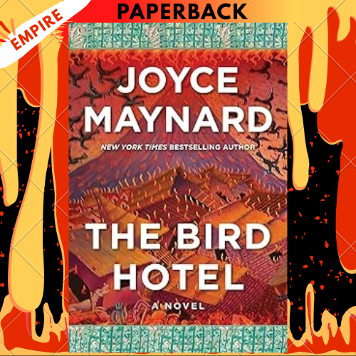 The Bird Hotel by Joyce Maynard