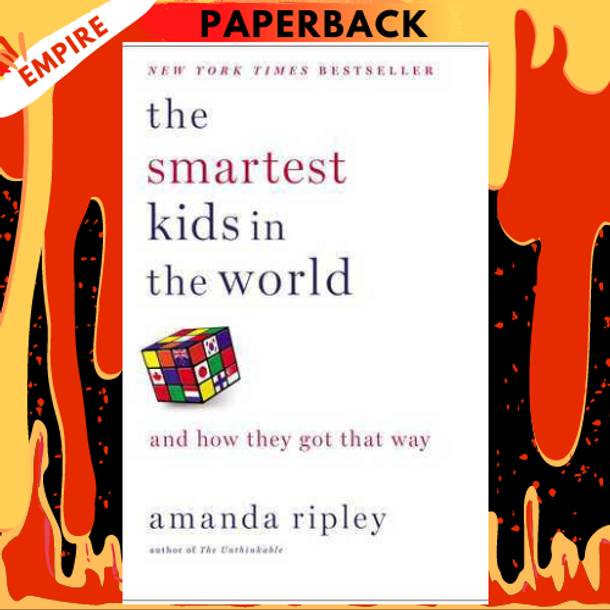 The Smartest Kids in the World: And How They Got That Way by Amanda Ripley