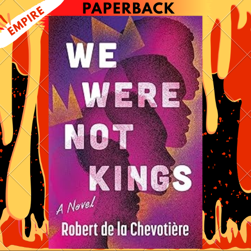 We Were Not Kings by Robert de la Chevotiere