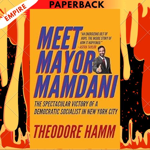 Meet Mayor Mamdani by Theodore Hamm