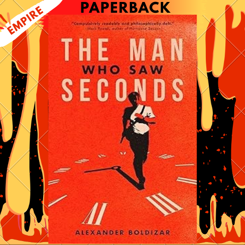 The Man Who Saw Seconds by Alexander Boldizar
